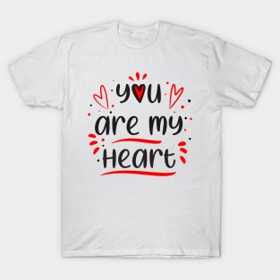 You are my heart T-Shirt